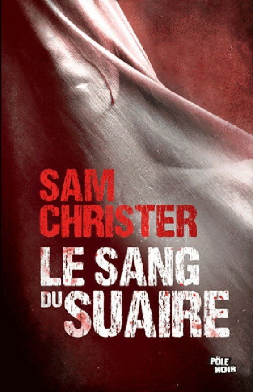 Livrenpoche : Le sang du suaire - Sam Christer - Livre