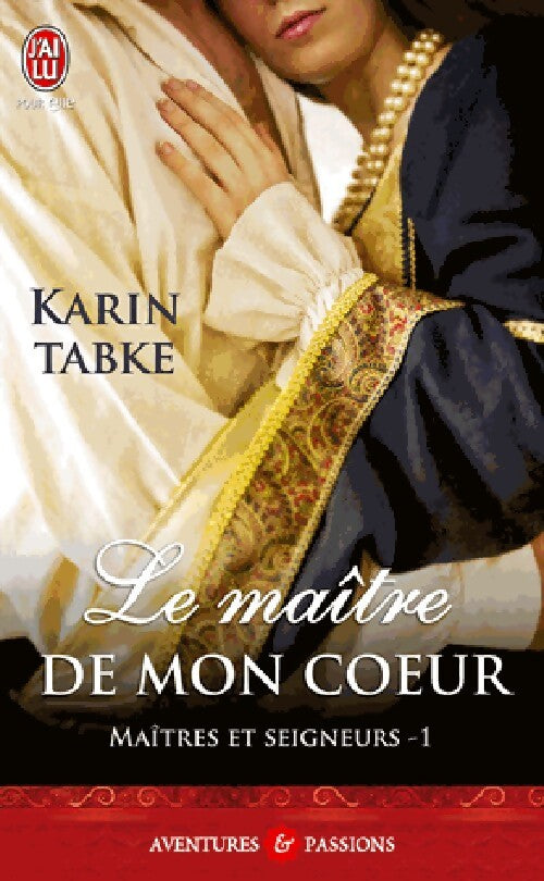 Maitres et seigneurs Tome I : Le maître de mon coeur - Karin Tabke - Livre