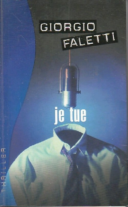 Livrenpoche : Je tue - Giorgio Faletti - Livre