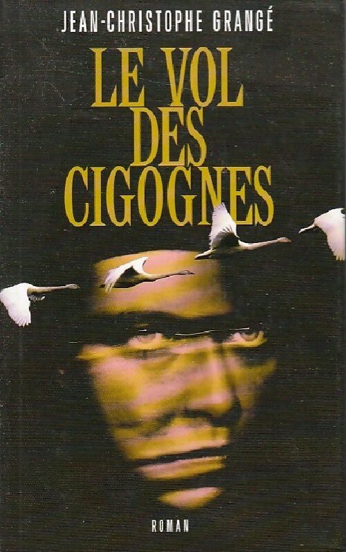 Livrenpoche : Le vol des cigognes - Jean-Christophe Grangé, Grange-J. C. - Livre