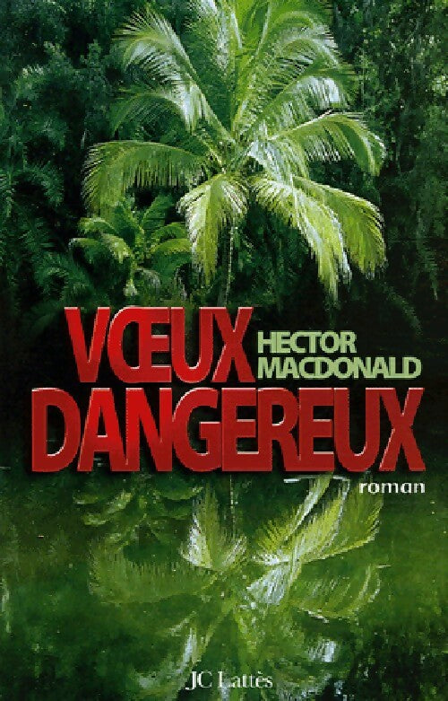 Voeux dangereux - Hector MacDonald -  Lattès GF - Livre