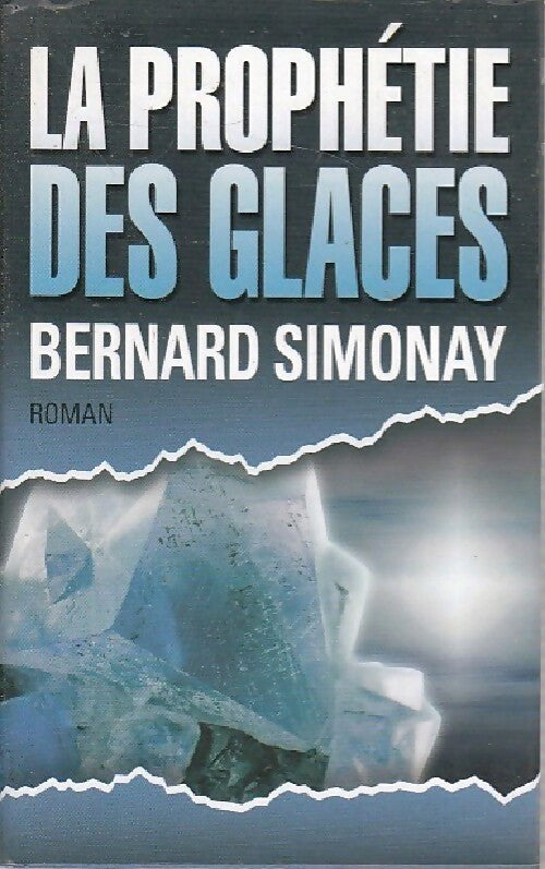 Livrenpoche : La prophétie des glaces - Bernard Simonay - Livre
