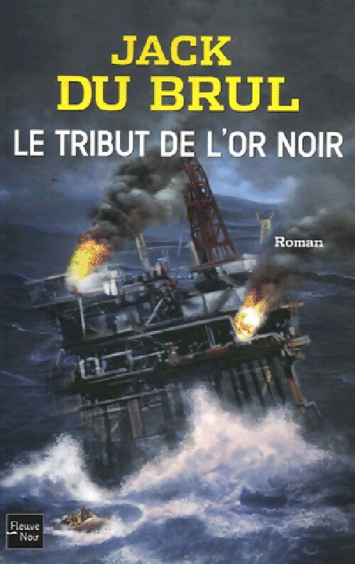Le tribut de l'or noir - Jack Du Brul - Livre