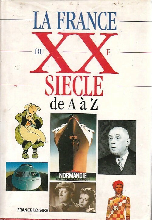 La France du XXe siècle de A à Z - Inconnu -  France Loisirs GF - Livre