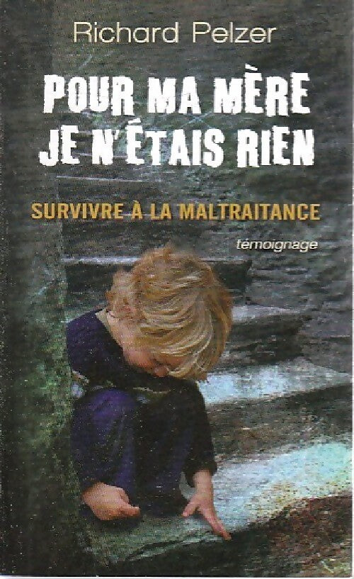 Pour ma mère, je n'étais rien - Richard Pelzer -  France Loisirs GF - Livre