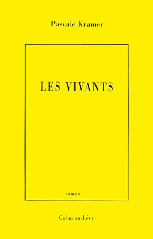 Les Vivants - Pascale Kramer -  Calmann-Lévy GF - Livre