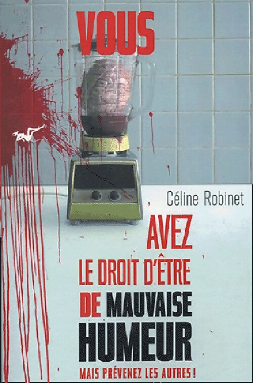 Livrenpoche : Vous avez le droit d'être de mauvaise humeur - Céline Robinet - Livre