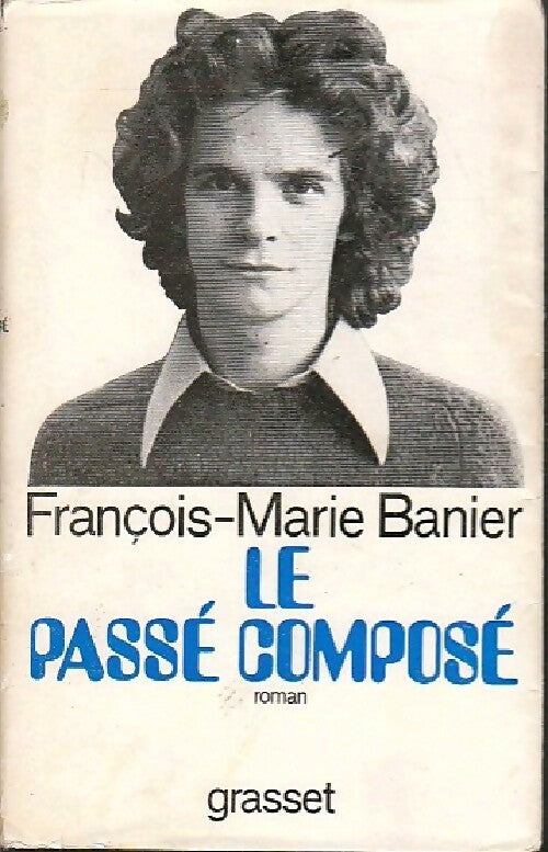 Livrenpoche : Le passé composé - François-Marie Banier - Livre