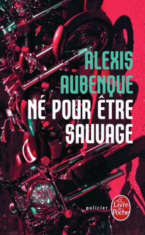 Livrenpoche : Né pour être sauvage - Alexis Aubenque - Livre