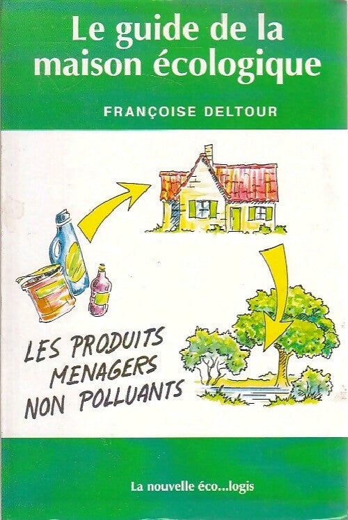 Livrenpoche : Le guide de la maison écologique - Françoise Deltour - Livre