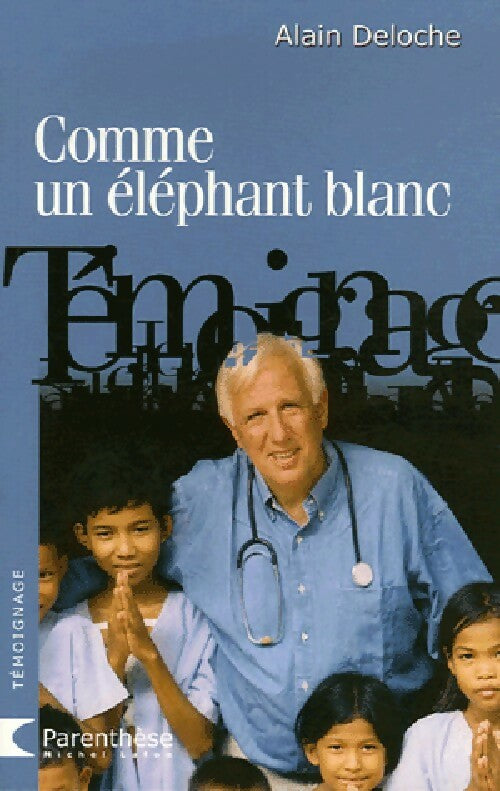 Comme un éléphant blanc - Dr Alain Deloche -  Parenthèse - Livre