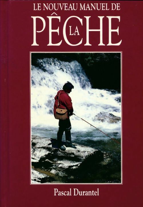 Le nouveau manuel de la pêche - Pascal Durantel -  France Loisirs GF - Livre