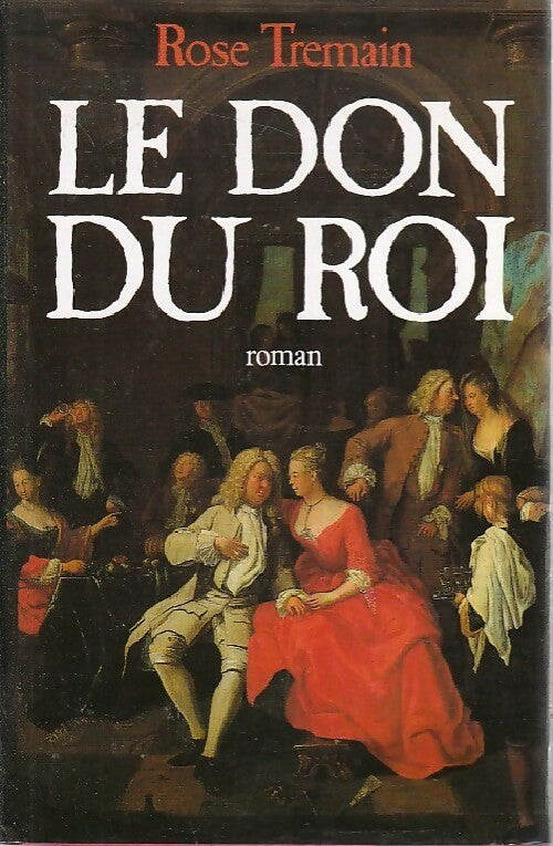 Livrenpoche : Le don du roi - Rose Tremain - Livre
