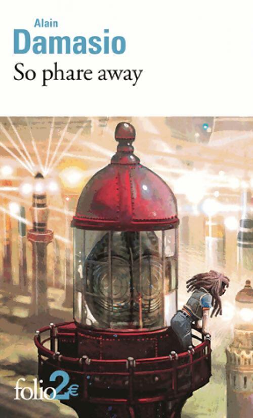 Livrenpoche : So phare away et autres nouvelles - Alain Damasio - Livre