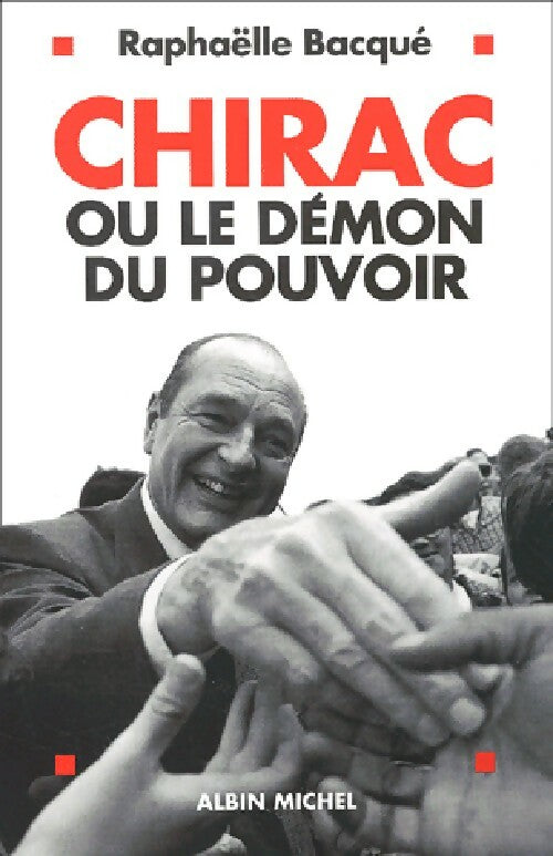 Livrenpoche : Chirac ou le démon du pouvoir - Raphaëlle Bacqué - Livre
