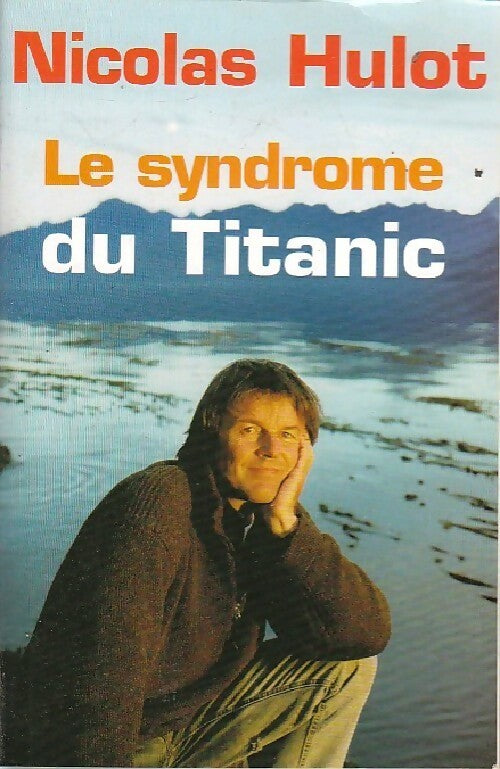 Le syndrome du Titanic - Nicolas Hulot -  France Loisirs GF - Livre