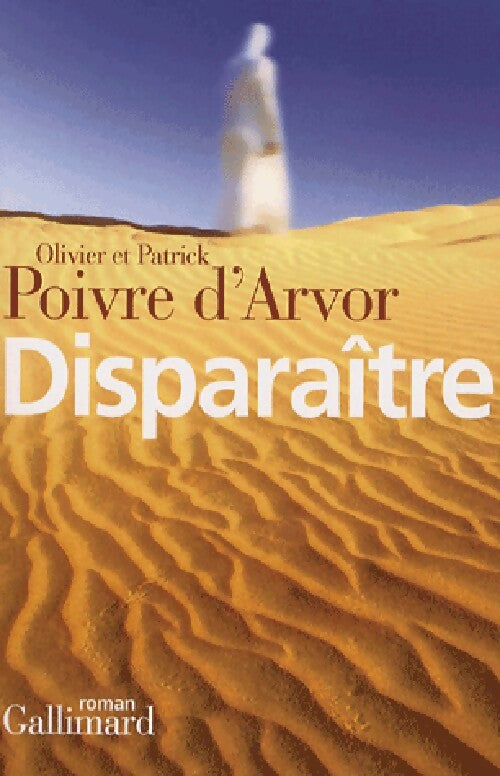 Disparaître - Patrick Poivre d'Arvor ; Olivier Poivre d'Arvor -  Gallimard GF - Livre