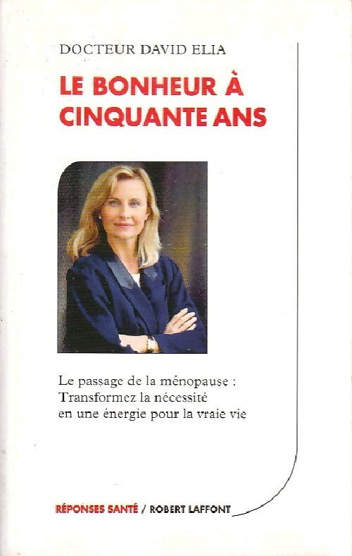Livrenpoche : Le bonheur à cinquante ans - Dr David Elia - Livre