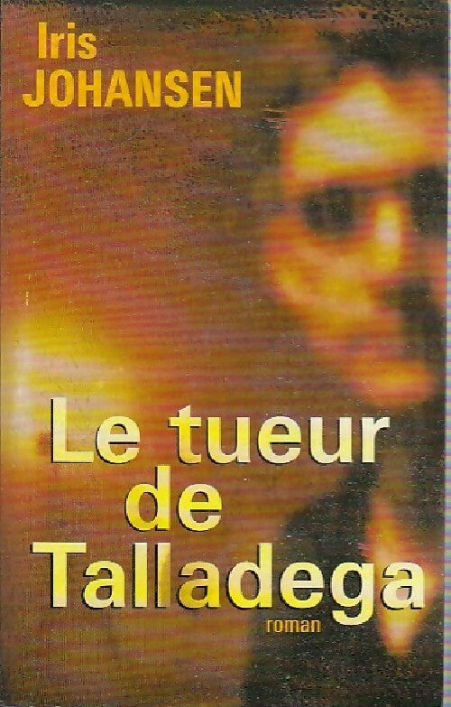 Livrenpoche : Le tueur de Talladega - Iris Johansen - Livre