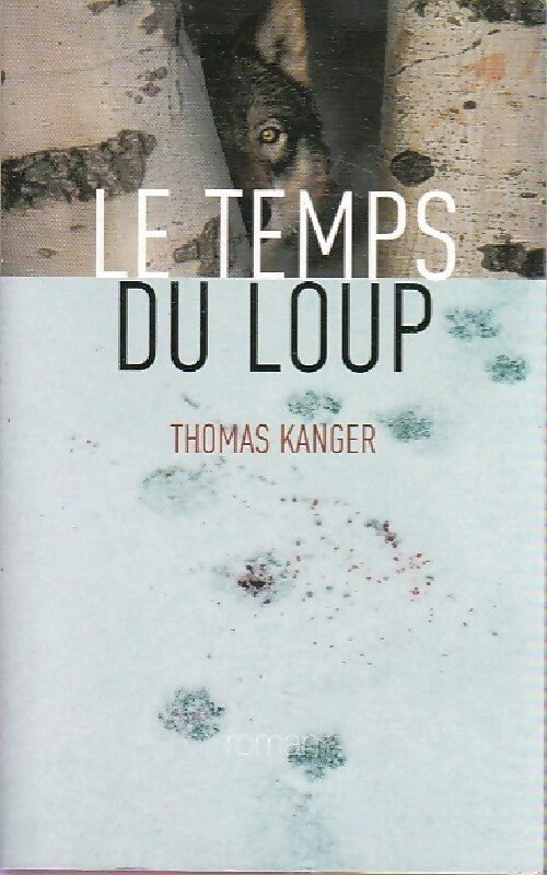 Livrenpoche : Le temps du loup - Thomas Kanger - Livre