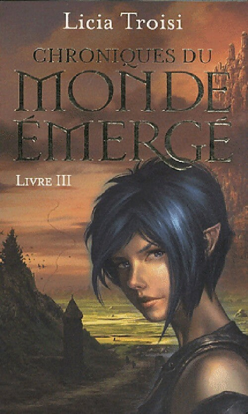Livrenpoche : Chroniques du monde émergé Tome III : Le talisman du pouvoir - Licia Troisi - Livre