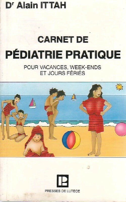 Carnet de pédiatrie pratique - Alain Ittah -  Lutèce GF - Livre
