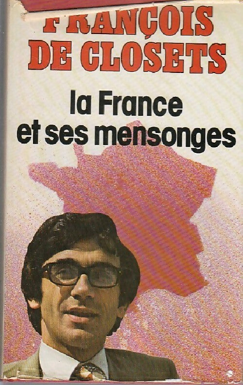 Livrenpoche : La France et ses mensonges - François De Closets - Livre
