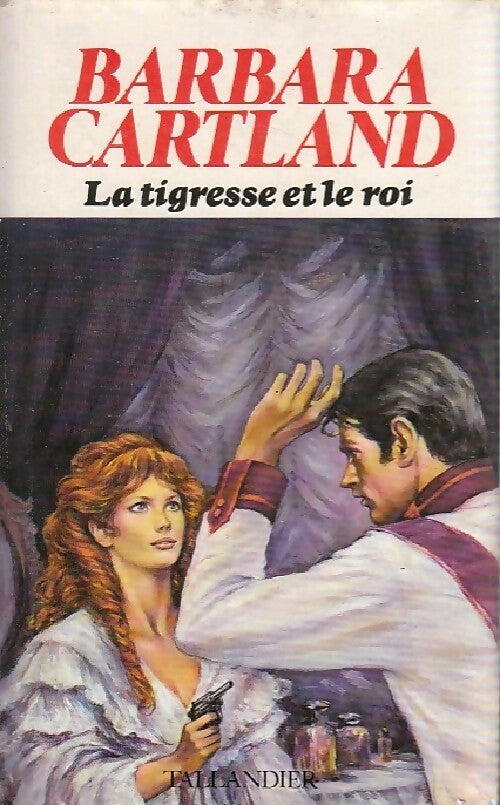 La tigresse et le roi - Barbara Cartland - Livre