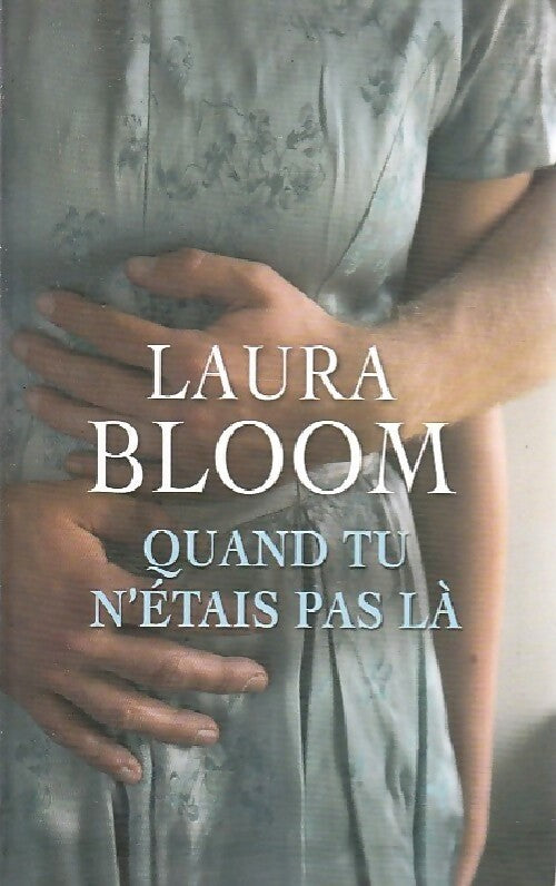 Livrenpoche : Quand tu n'étais pas là - Laura Bloom - Livre