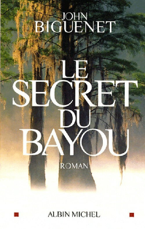 Livrenpoche : Le secret du bayou - John Biguenet - Livre