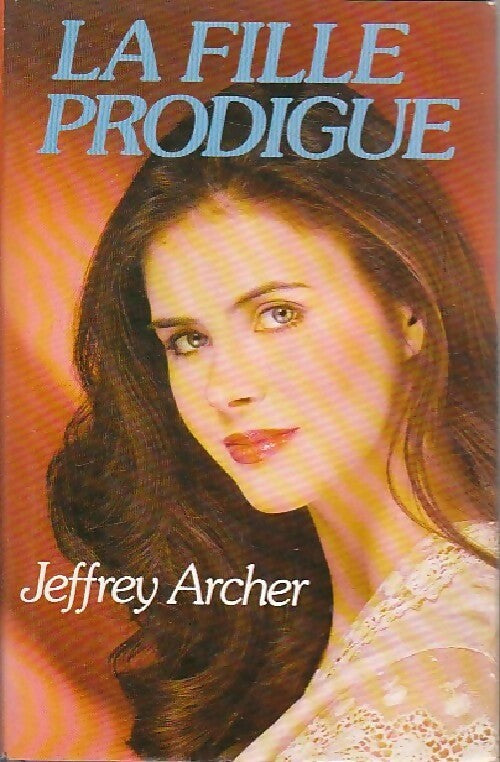 Livrenpoche : La fille prodigue - Jeffrey Archer - Livre