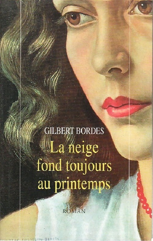 Livrenpoche : La neige fond toujours au printemps - Gilbert Bordes - Livre