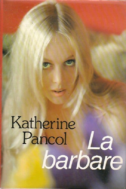 Livrenpoche : La Barbare - Katherine Pancol - Livre