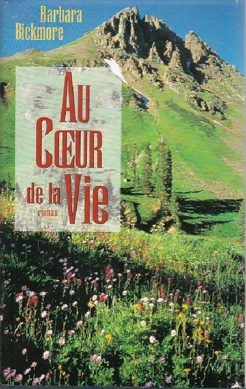 Livrenpoche : Au coeur de la vie - Barbara Bickmore - Livre