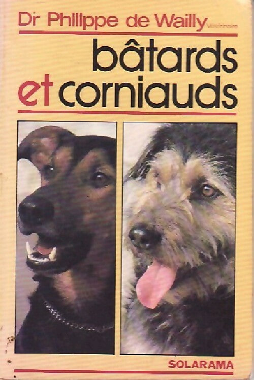 Livrenpoche : Bâtards et corniauds - Philippe De Wailly - Livre