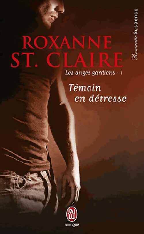 Les anges gardiens Tome I : Témoin en détresse - Roxanne St Claire - Livre