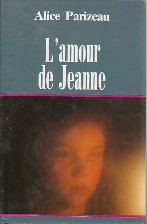 Livrenpoche : L'amour de Jeanne - Alice Parizeau - Livre