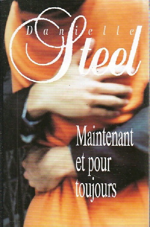 Livrenpoche : Maintenant et pour toujours - Danielle Steel - Livre
