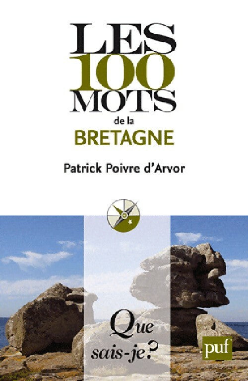 Les 100 mots de la Bretagne - Patrick Poivre d'Arvor -  Que sais-je - Livre