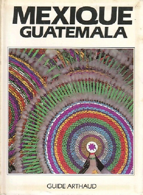 Mexique / Guatemala - Jean-Pierre Courau -  Guides Arthaud - Livre