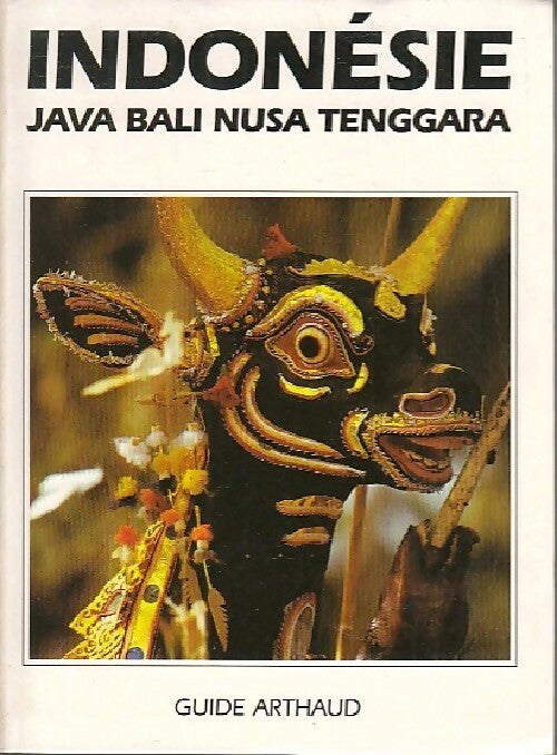 Indonésie / Java / Bali / Nusa / Tenggara - Elisabeth Richard ; Antoinette Vicard -  Guides Arthaud - Livre