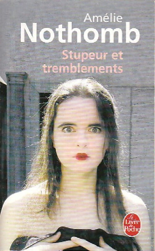 Stupeur et tremblements - Amélie Nothomb -  Le Livre de Poche - Livre