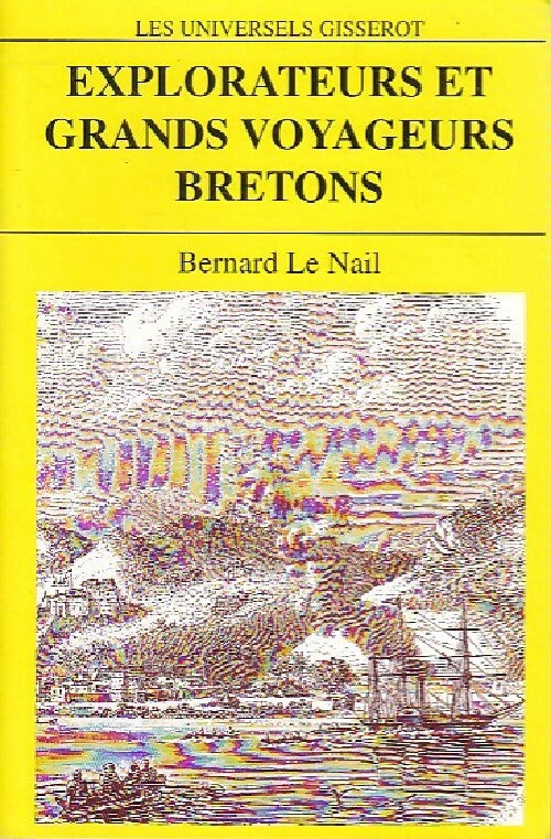 Livrenpoche : Explorateurs et grands voyageurs bretons - Bernard Le Nail - Livre