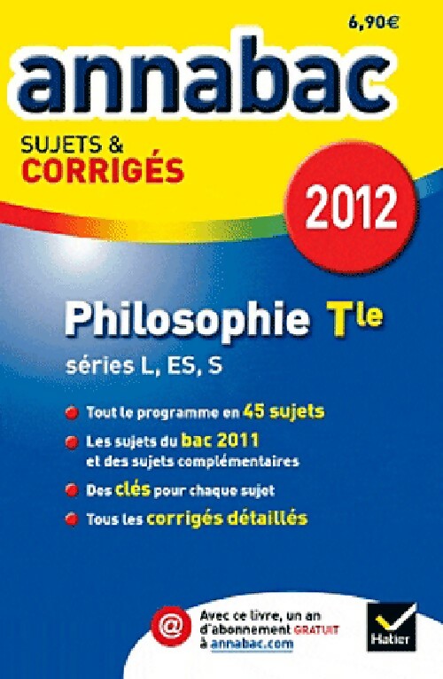 Philosophie Terminales L, ES, S sujets & corrigés 2012 - Stéphanie Degorre -  Annabac - Livre