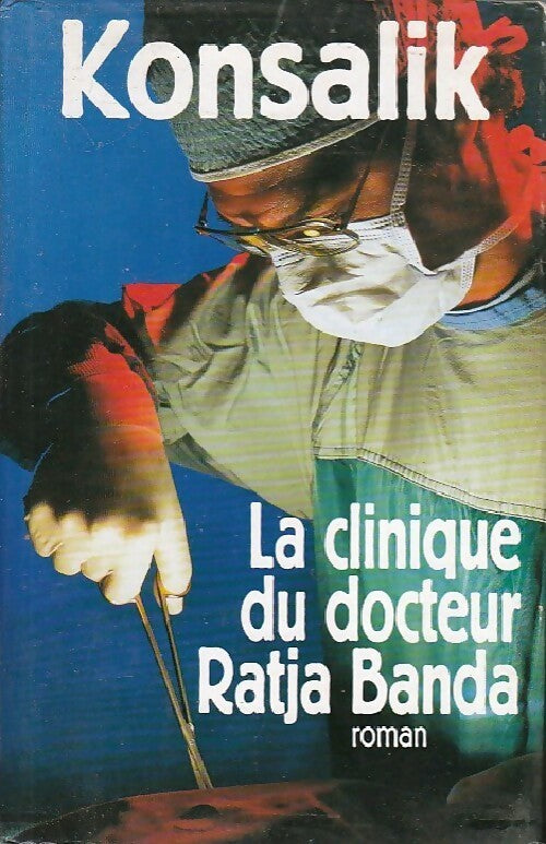 Livrenpoche : La clinique du docteur Ratja Banda - Heinz G. Konsalik - Livre