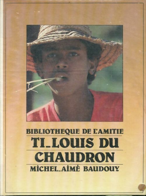 Ti-Louis du Chaudron - Michel-Aimé Baudouy -  Bibliothèque de l'amitié - Livre