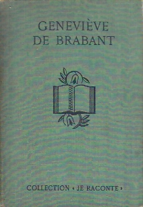Geneviève de Brabant - José Germain -  Je raconte - Livre