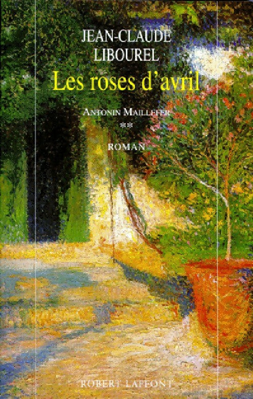 Livrenpoche : Antonin Maillefer Tome II : Les roses d'avril - Jean-Claude Libourel - Livre
