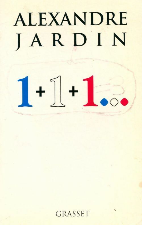 1+1+1... = une révolution - Alexandre Jardin -  Grasset GF - Livre