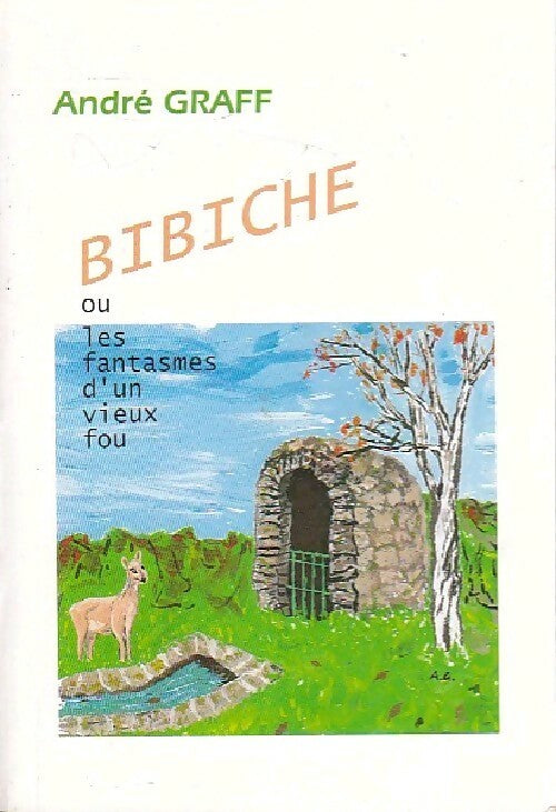 Livrenpoche : Bibiche ou les fantasmes d'un vieux fou - André Graff - Livre